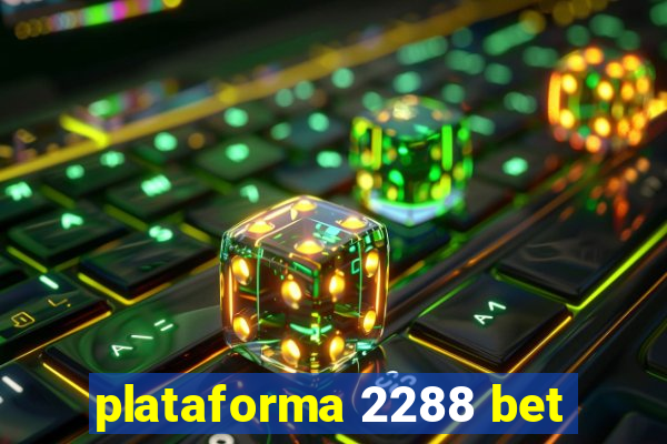 plataforma 2288 bet